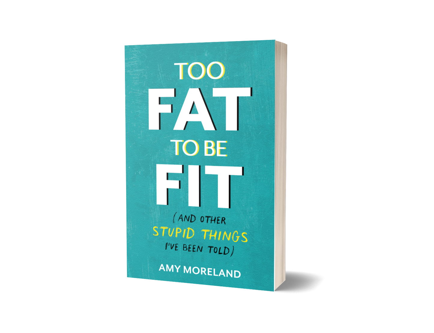 "Too Fat To Be Fit (And Other Stupid Things I've Been Told)"